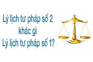 Giải đáp: Phiếu lý lịch tư pháp số 1 và số 2 khác nhau như thế nào?