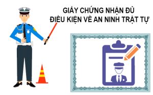 Thủ tục làm Giấy chứng nhận đủ điều kiện an ninh trật tự đối với một số ngành nghề kinh doanh có điều kiện